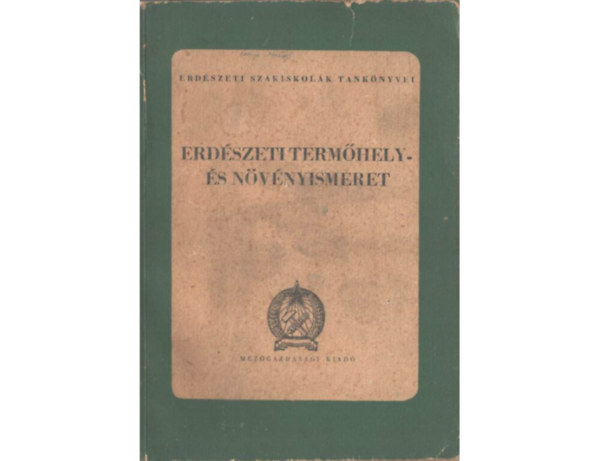 Varga G�bor; Papp L�szl� - Erd�szeti term�hely- �s n�v�nyismeret - MEZ�GAZDAS�GI SZAKK�NYVT�R - ERD�SZETI SOROZAT 1.