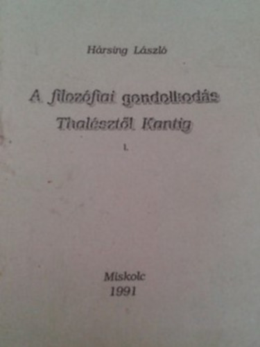 H�rsing Lajos - A filoz�fiai gondolkod�s Thal�szt�l Kantig I.-II.