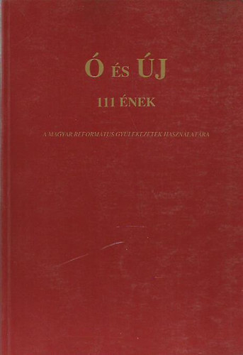  s j - 111 nek a Magyar Reformtus Gylekezetek hasznlatra