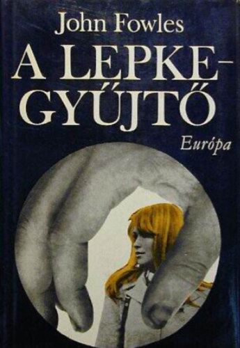 John Fowles - A lepkegyűjtő