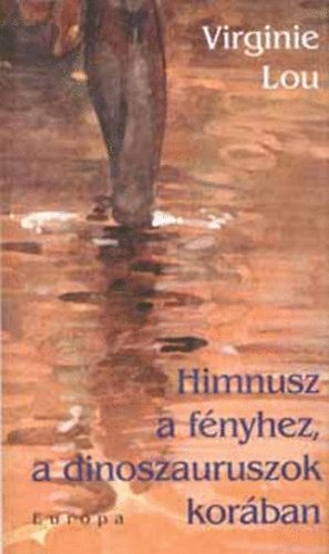 Virgine Lou - Himnusz a f�nyhez, a dinoszauruszok kor�ban