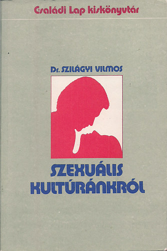 Dr. Szilágyi Vilmos - Szexuális kultúránkról
