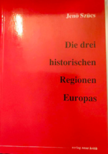 Szcs Jen - Die drei historischen Regionen Europas