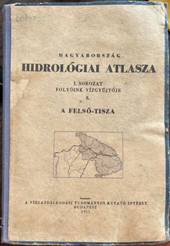 Magyarország hidrológiai atlasza 1. sorozat 5.  - A felső-Tisza - folyóink vízgyűjtője