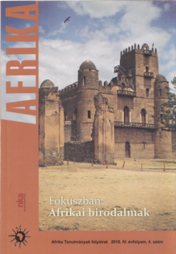 Búr Gábor (főszerk.) - Afrika Tanulmányok folyóirat 2010/VI.évfolyam, 4.szám (Fókuszban - Afrikai birodalmak)