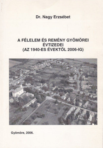 Dr. Nagy Erzsbet - A flelem s remny gymrei vtizedei