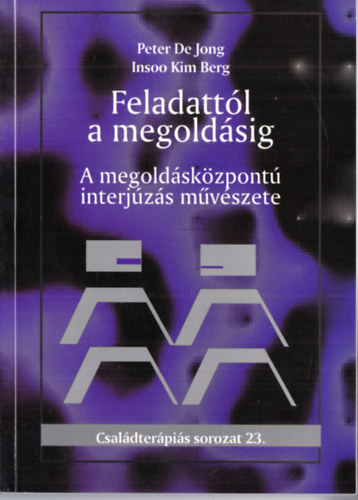 Insoo Kim Berg Peter De Jong - Feladatt�l a megold�sig - A megold�sk�zpont� interj�z�s m�v�szete