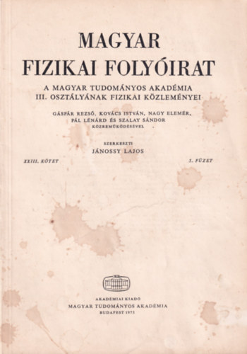 Jánossy Lajos - Magyar Fizikai Folyóirat - A Magyar Tudományos Akadémia III. osztályának fizikai közleményei - XXIII. kötet 5. füzet