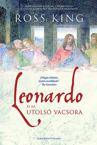 Ross King - Leonardo s az Utols vacsora