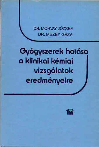 Dr. Mezey Gza Dr.Morvay Jzsef - Gygyszerek hatsa a klinikai kmiai vizsglatok eredmnyeire