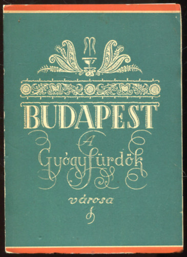 Budapest - Budapest a gygyfrdk vrosa