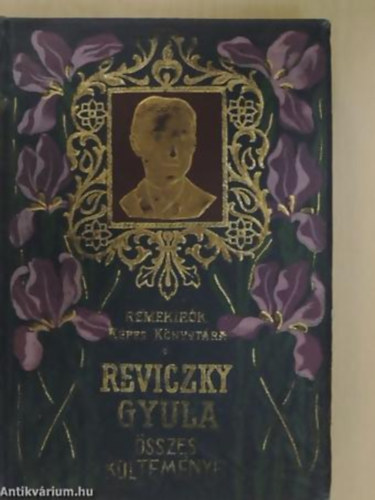 Reviczky Gyula - Reviczky Gyula sszes kltemnyei - Remekrk Kpes Knyvtra - Fekete-fehr illusztrcikkal. Nyomtatta az Athenaeum irod. s nyomdai r.-t. knyvnyomdja, Budapest.