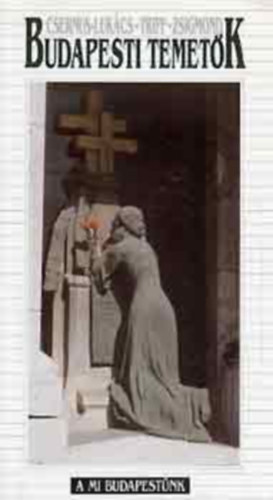 Csernus-Luk�cs-Triff-Zsigmond - Budapester Friedh�fe (Unser Budapest)