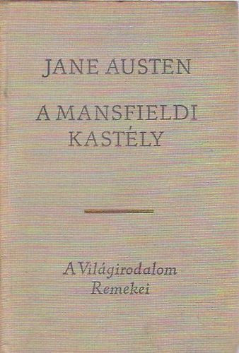 Szerk.: Geher István, Ford.: Réz Ádám Jane Austen - A mansfieldi kastély (A világirodalom remekei)