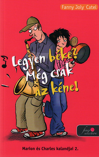 Fanny Joly - Legyen b�ke? M�g csak az k�ne! - Marion �s Charles kalandjai 2.