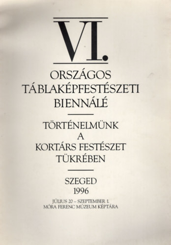 Tandi Lajos  Kass Jnos (szerk.) - Trtnelmnk a kortrs festszet tkrben - VI. Orszgos Tblakpfestszeti Biennl1996