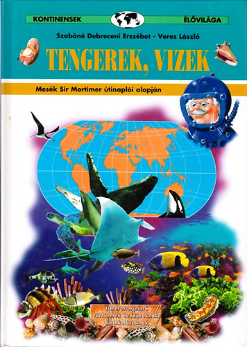 Szab�n� Debreceni Erzs�bet - Kontinensek �l�vil�ga: Tengerek, vizek