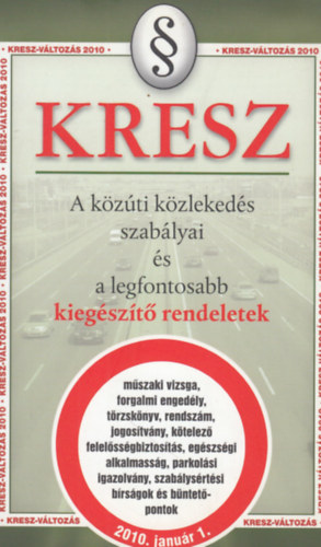 KRESZ - A közúti közlekedés szabályai és a legfontosabb kiegészítő rendeletek