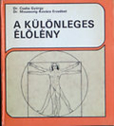 Csaba György dr.; Moussong-Kovács Erzsébet Dr. - A különleges élőlény