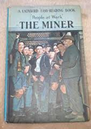 THE MINER - LADYBIRD ' EASY- READING' BOOK - THE MINER `People at Work
