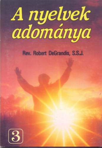 S.S.J. Rev. Robert DeGrandis - A nyelvek adomnya