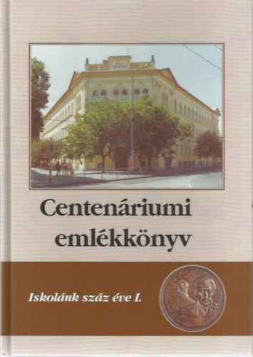 Tth Ferenc - Centenriumi emlkknyv I-II. - Iskolnk szz ve