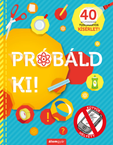 Rob Beattie - Prbld ki! - 40 szupermen tudomnyos ksrlet!