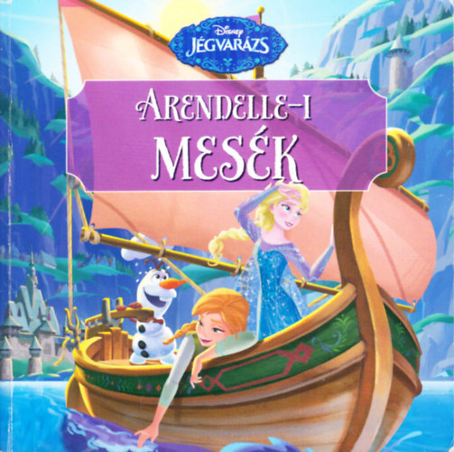 Disney: Jégvarázs - Arendelle-i mesék