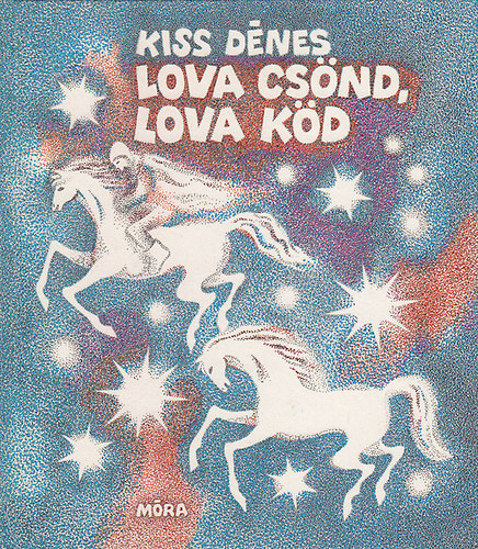 Kiss Dénes - Lova csönd, lova köd