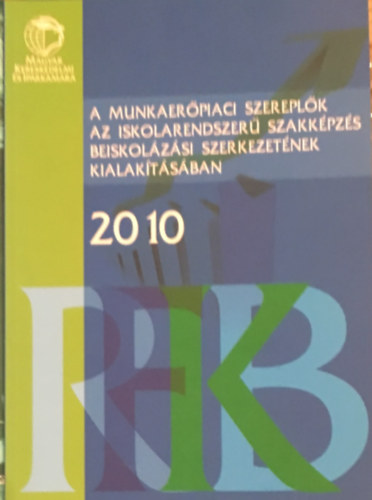 Fazekas M.-Hajdu M.-Mak .-Nagyn Varga K.-Tth I. J. - A munkaerpiaci szereplk az iskolarendszer szakkpzs beiskolzsi szerkezetnek kialaktsban