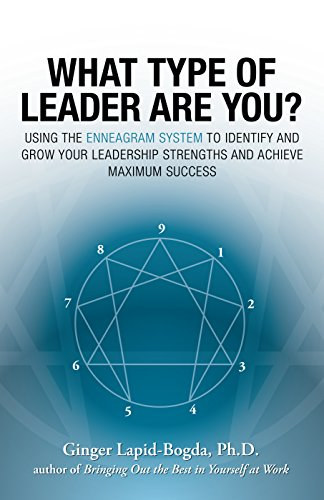 Ginger Lapid-Bogda - What Type of Leader Are You?: Using the Enneagram System to Identify and Grow Your Leadership Strenghts and Achieve Maximum Succes