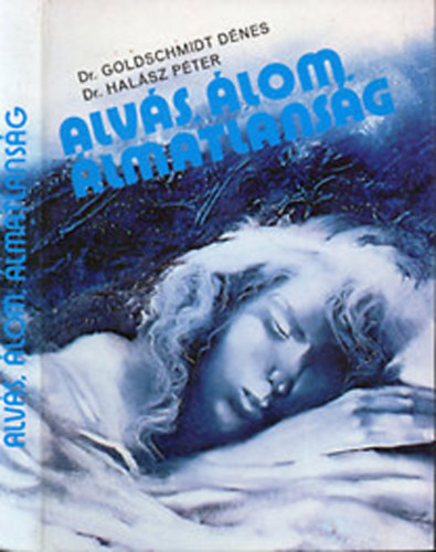 Dr.Goldschmidt Dénes Dr.Halász P. - Alvás álom álmatlanság