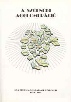 Szerk.: Tóth József - A szolnoki agglomeráció - Strukturális jellemzők és fejlesztési...