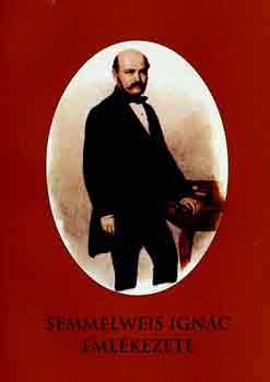 Gazda Istv�n  (szerk.) - Semmelweis Ign�c eml�kezete I-II.