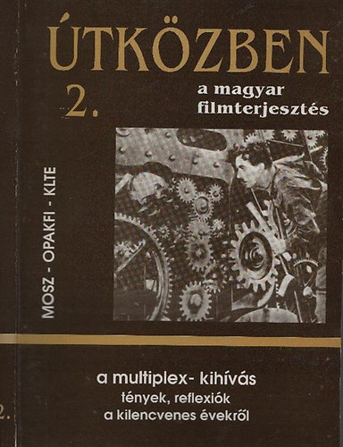 tkzben a magyar filmterjeszts 2. - A multiplex-kihvs (Tnyek, reflexik a kilencvenes vekrl)