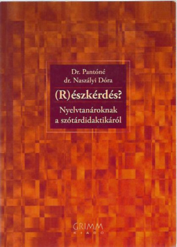 Dr. Pant�n� Dr. Nasz�lyi D�ra - (R)�szk�rd�s? - Nyelvtan�roknak a sz�t�rdidaktik�r�l