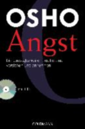 Osho - Angst - Die Unw�gbarkeiten des Lebens verstehen und annehmen - mit CD