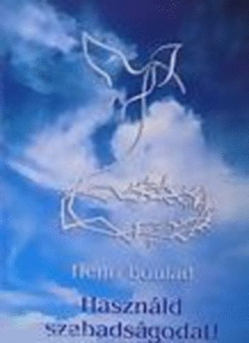 Henri Boulad - Használd szabadságodat!