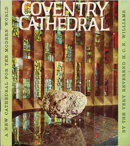 H. C. N. Williams - Coventry Cathedral- A Cathedral for the Modern World (A Pitkin Pictorial Colour Souvenir)