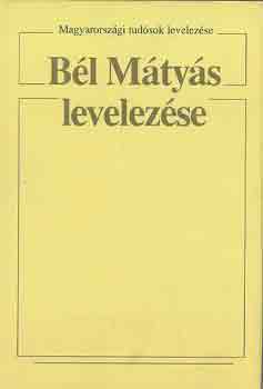 Tarnai Andor (szerk.) - Bél Mátyás levelezése