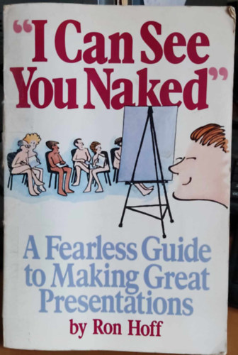 Ron Hoff - I can see you naked - A Fearless Guide to Making Great Presentation