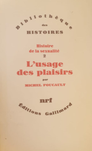Michel Foucault - L'usage des plaisirs - Historie de la sexualit 2. (A szexualits trtnete 2. - francia nyelv)