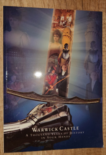 Warwick Castle - A Thousand Years of History in Your Hands