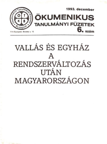 Vallás és egyház a rendszerváltozás után Magyarországon - Ökumenikus tanulmányi füzetek 6. szám 1993. december