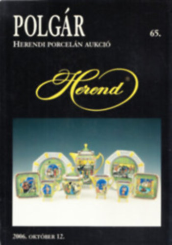 Polgár Galéria: 65. Herendi porcelán aukció (2006. október 12)
