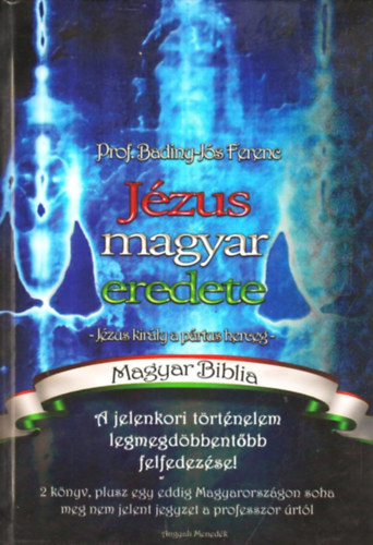 Prof. Badiny-Js Ferenc - Jzus magyar eredete - Jzus kirly a prtus herceg - Magyar Biblia