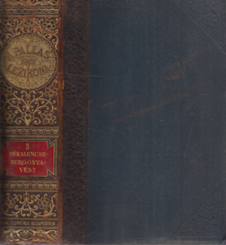 Pallas Irod. és nyomdai Rt. - A Pallas nagy lexikona III. (Békalencse-Burgonyavész)