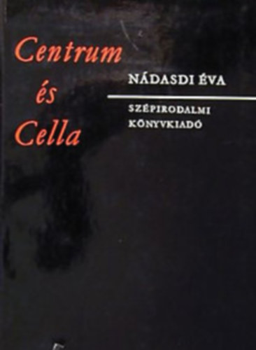Nádasdi Éva - Centrum és Cella
