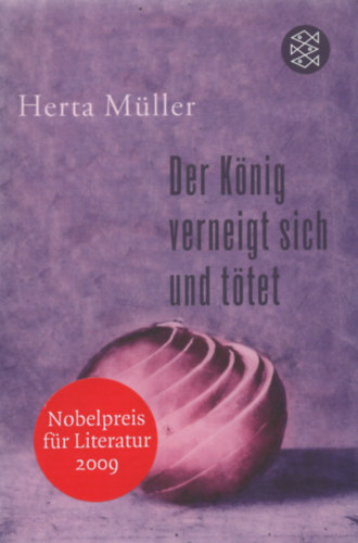 Herta Mller - Der Knig verneigt sich und ttet