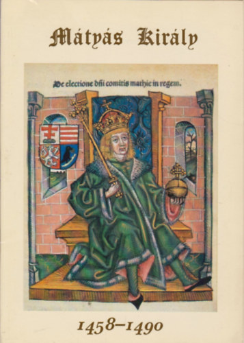 V�gh Mikl�s  (szerk.) - M�ty�s kir�ly (1458-1490)